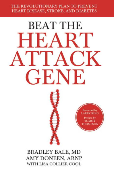 Beat The Heart Attack Gene: Revolutionary Plan to Prevent Disease, Stroke, and Diabetes