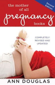 Title: The Mother of All Pregnancy Books, Author: Ann Douglas