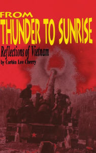 Title: From Thunder to Sunrise: Reflections of Vietnam, Author: Corbin L. Cherry