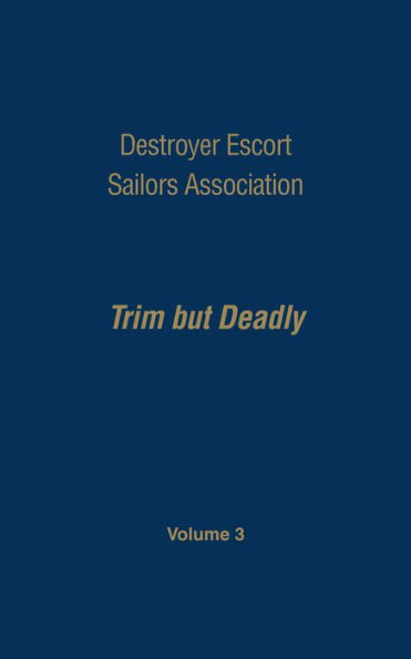 Destroyer Escort Sailors Association: Trim But Deadly, Vol III