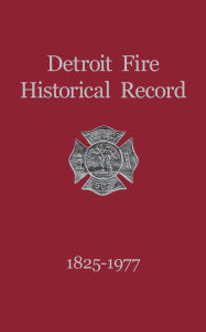 Title: Detroit Fire Historical Record 1825-1977, Author: Turner Publishing