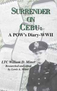 Title: Surrender on Cebu: A POW's Diary-WWII, Author: William D. Miner