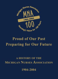 Title: Michigan Nurses Association: A History of the Michigan Nurses Association 1904-2004, Author: Michigan Nurses Association