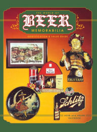 Title: The World of Beer Memorabilia: Identification and Value Guide, Author: Herb and Helen Haydock