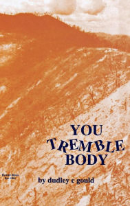 Title: You Tremble Body, Author: Dudley C. Gould