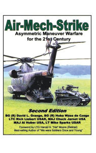 Title: Air-Mech-Strike: Asymmetric Maneuver Warfare for the 21st Century, Author: David L. Grange