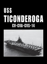 Title: USS Ticonderoga - CV CVA CVS 14, Author: Turner Publishing