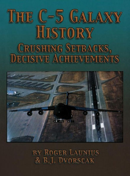 The C-5 Galaxy History: Crushing Setbacks, Decisive Achievements