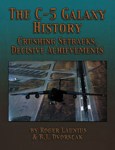 The C-5 Galaxy History: Crushing Setbacks, Decisive Achievements