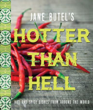 Title: Jane Butel's Hotter than Hell Cookbook: Hot and Spicy Dishes from Around the World, Author: Jane Butel