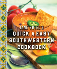 Title: Jane Butel's Quick and Easy Southwestern Cookbook: Revised Edition, Author: Jane Butel
