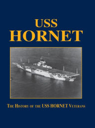 Title: USS Hornet: The History of the USS Hornet Veterans, Author: Turner Publishing