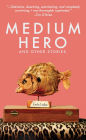 Medium Hero: And Other Stories