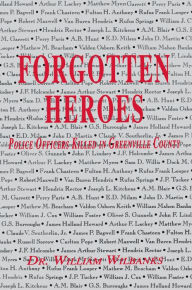 Title: Forgotten Heroes of Greenville, SC, Author: William Wilbanks