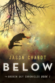 Title: Below (Broken Sky Chronicles Series #1), Author: Jason Chabot