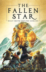 Title: The Fallen Star (Billy Smith and the Goblins Series #2), Author: Robert Hewitt Wolfe