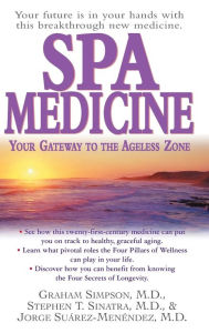Title: Spa Medicine: Your Gateway to the Ageless Zone, Author: Graham Simpson M.D.