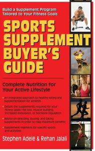 Title: Sports Supplement Buyer's Guide: Complete Nutrition for Your Active Lifestyle, Author: Stephen Adele