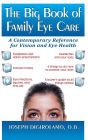 The Big Book of Family Eye Care: A Contemporary Reference for Vision and Eye Care