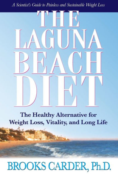 The Laguna Beach Diet: Healthy Alternative for Weight Loss, Vitality, and Long Life
