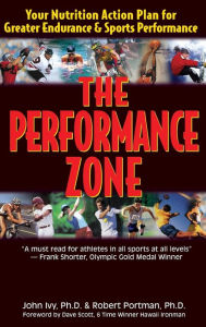 Title: The Performance Zone: Your Nutrition Action Plan for Greater Endurance & Sports Performance, Author: John Ivy