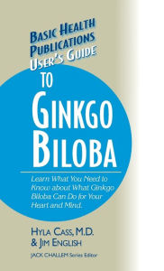 Title: User's Guide to Ginkgo Biloba, Author: Hyla Cass M.D.