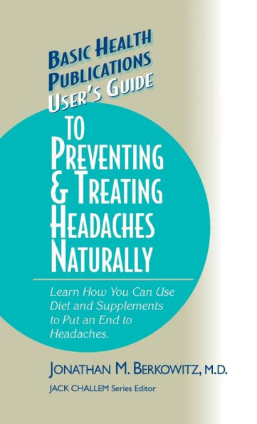 User's Guide to Preventing & Treating Headaches Naturally