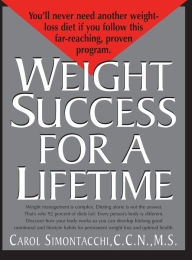 Title: Weight Success for a Lifetime, Author: Carol Simontacchi C.C.N.