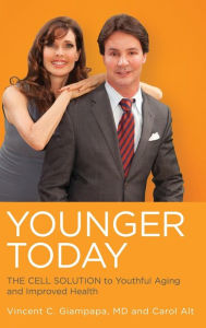 Title: Younger Today: The Cell Solution to Youthful Aging and Improved Health, Author: Vincent Giampapa