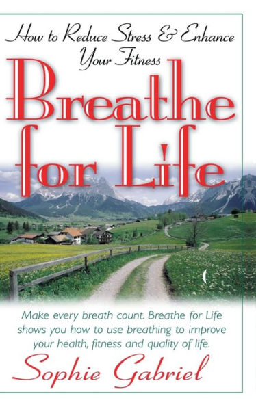 Breathe for Life: How to Reduce Stress and Enhance Your Fitness