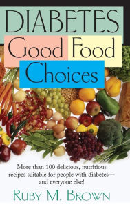 Title: Diabetes: Good Food Choices, Author: Ruby M. Brown
