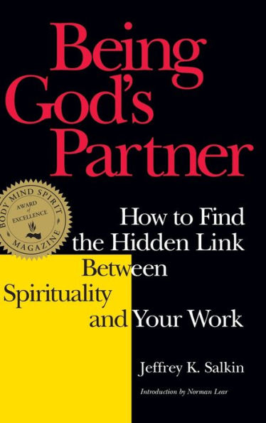 Being God's Partner: How to Find the Hidden Link Between Spirituality and Your Work