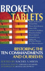 Broken Tablets: Restoring the Ten Commandments and Ourselves