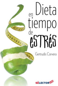 Title: Dieta en tiempo de estres, Author: Gertrudis Corvera