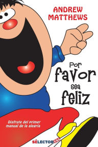 Title: Por favor sea feliz, Author: Andrew Matthews