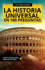 La historia universal en 100 preguntas / Universal history in 100 questions (Spanish Edition)