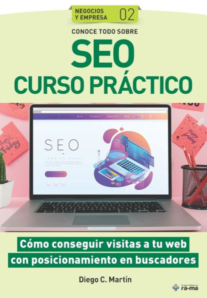 Conoce todo sobre SEO Curso prï¿½ctico: Cï¿½mo conseguir visitas a tu web con posicionamiento en buscadores