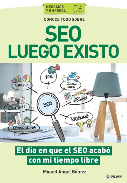 Conoce todo sobre SEO Luego Existo: El día en que el SEO acabó con mi tiempo libre