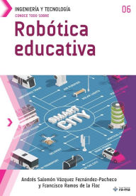 Title: Conoce todo sobre Robótica educativa, Author: Francisco Ramos de la Flor