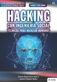 Title: Conoce todo sobre Hacking con IngenierÃ¯Â¿Â½a Social. TÃ¯Â¿Â½cnicas para hackear humanos, Author: Carlos a Barbero Muïoz