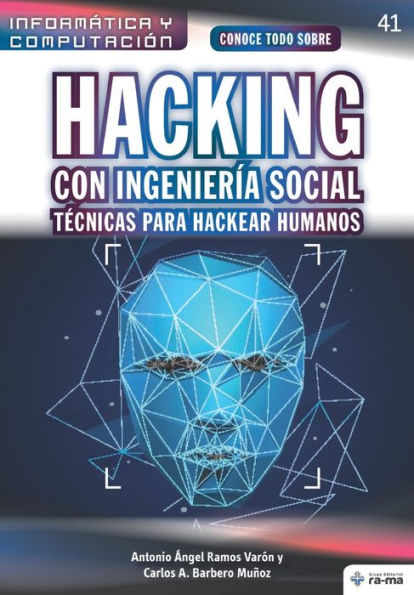 Conoce todo sobre Hacking con IngenierÃ¯Â¿Â½a Social. TÃ¯Â¿Â½cnicas para hackear humanos