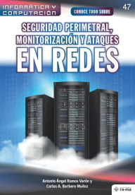 Title: Conoce todo sobre Seguridad perimetral, monitorizaciï¿½n y ataques en redes, Author: Carlos a Barbero Muïoz