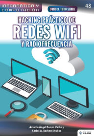Title: Conoce todo sobre Hacking práctico de redes Wifi y radiofrecuencia, Author: Carlos a Barbero Muïoz