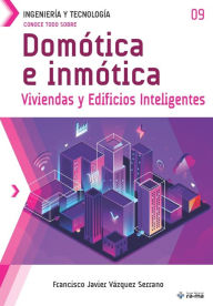 Title: Conoce todo sobre DomÃ¯Â¿Â½tica e inmÃ¯Â¿Â½tica.: Viviendas y Edificios Inteligentes, Author: Francisco Javier VÃÂÂzquez Serrano