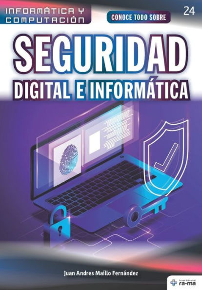 Conoce todo sobre Seguridad Digital e Informática