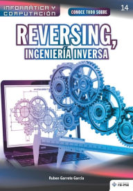 Title: Conoce todo sobre Reversing, Ingenierï¿½a Inversa, Author: Ruben Garrote Garcia