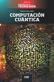 Title: Computaciï¿½n cuï¿½ntica: Google vs. IBM, y el superordenador, Author: Abg Technologies