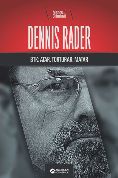 Dennis Rader, BTK: atar, torturar, matar