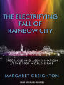 The Electrifying Fall of Rainbow City: Spectacle and Assassination at the 1901 World's Fair