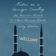 Title: Notes on a Foreign Country: An American Abroad in a Post-American World, Author: Suzy Hansen